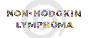 Non-Hodgkin Lymphoma Concept Retro Colorful Word Art Illustration photo