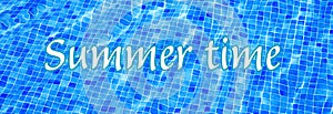 Words Summer Time on blue ripped water background Swimming pool Summer vacation Banner