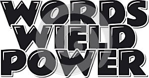 Words Wield Power Lettering Vector Design