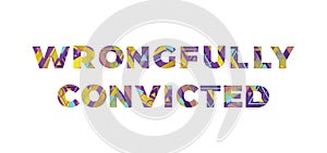 Wrongfully Convicted Concept Retro Colorful Word Art Illustration photo