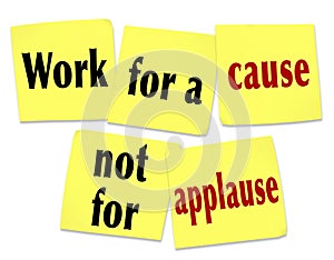 Work for a Cause Not For Applause Saying Quote Sticky Notes