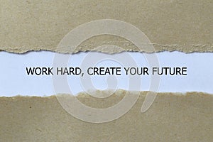 work hard create your future on white paper