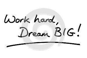 Work Hard, Dream BIG