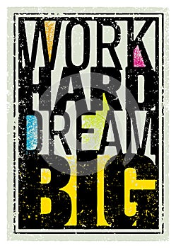 Work Hard Dream Big Creative Motivation Quote. Bright Brush Vector Typography Banner Print Concept