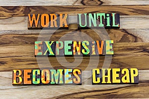 Work hard until expensive becomes cheap plan success