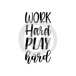 work hard play hard black letter quote