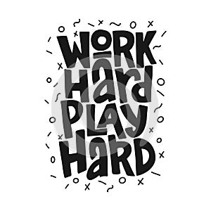 Work hard play hard hand drawn inscription. Vector motivational lettering quote.