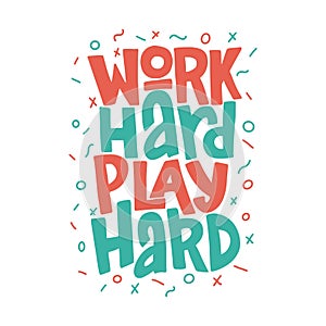 Work hard play hard hand drawn inscription. Vector motivational lettering quote.