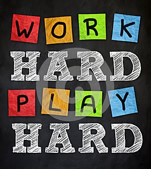 Work hard - play hard