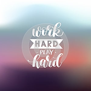 Work Hard Play Hard motivational quote