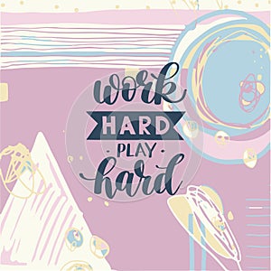 Work Hard Play Hard motivational quote