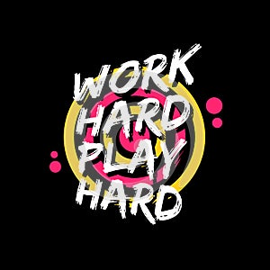 Work hard play hard quote  typography