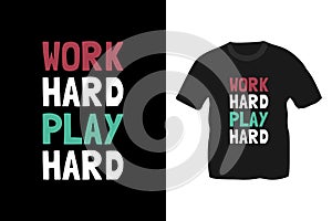 Work hard play hard typography t-shirt design.