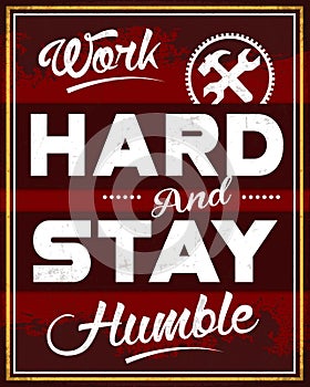 Work Hard and Stay Humble