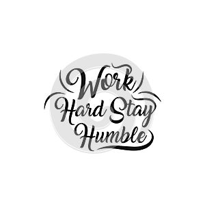 Work hard stay humble lettering. Vector illustration