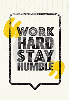 Work Hard Stay Humble Motivation Quote. Creative Vector Typography Poster Concept