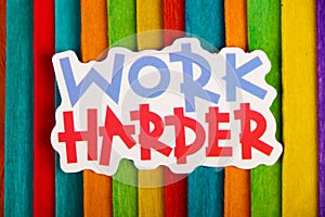 Work Harder Inspirational Life Motivate Concept.