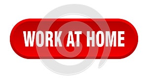 work at home button. rounded sign on white background