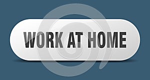 Work at home button. sticker. banner. rounded glass sign