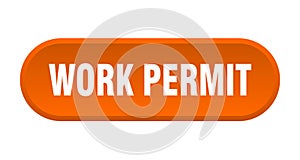 work permit button. rounded sign on white background