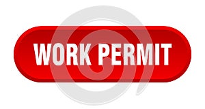 work permit button. rounded sign on white background