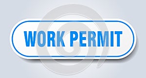 work permit sign. rounded isolated button. white sticker