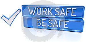 Work Safe Be Safe - 3d banner, isolated on white background photo