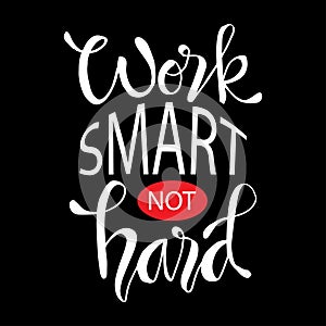 Work Smart Not Hard.
