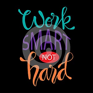 Work Smart Not Hard.