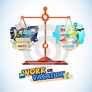 Work or vacation in balance scales. concept of solution between