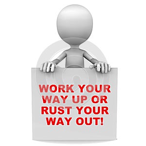 Work your way up or rust your way out