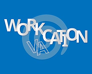 Workation to work and have vacation at the same time