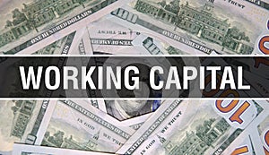 Working Capital text Concept Closeup. American Dollars Cash Money,3D rendering. Working Capital at Dollar Banknote. Financial USA
