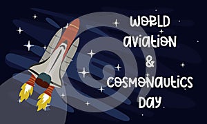World Aviation and Cosmonautics Day. A space rocket is flying into space to conquer the universe and search for life on