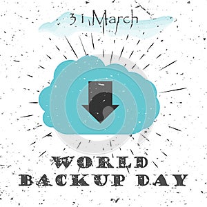 World Backup day concept with cloud protect data service icon and Lettering Typography with burst on a Old Textured