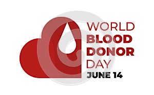 World blood donor day illustration. Stylized heart with drop, date and typographic composition. Blood donation symbol.