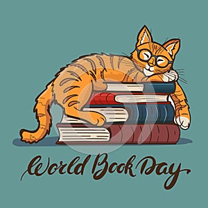 World Book Day Vector Illustration. A cat wearing glasses lying on a stack of books and World Book Day Lettering under