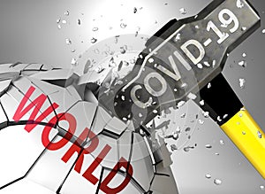 World and Covid-19 virus, symbolized by virus destroying word World to picture that coronavirus affects World and leads to crisis
