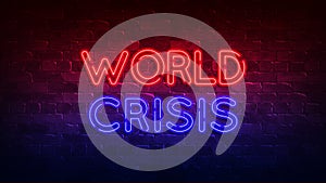 World crisis neon sign. red and blue glow. neon text. Brick wall lit by neon lamps. Conceptual poster with the inscription. 3d