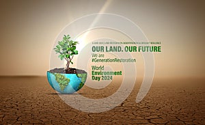 World Environment Day 2024 concept - Land restoration