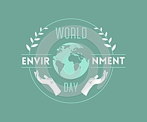 World environment day. Typography poster with Earth globe, hands and leaves.