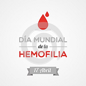 World Hemophilia Day in Spanish. April 17. Dia Mundial de la Hemofilia. Vector illustration, flat design