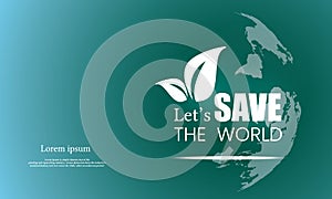 World map symbol Save the world concept.Green and blue color tone.There is a globe behind the media to help save the world, save e