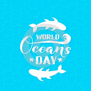 World Oceans Day calligraphy hand lettering on blue water surface background. Environment conservation concept. Vector template