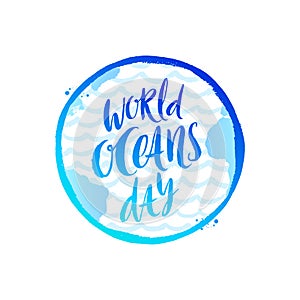 World oceans day emblem - brush calligraphy on a planet earth background.