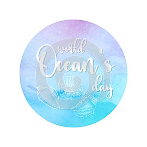 World oceans day emblem on watercolor circle background with seasheels contour hand drawn.