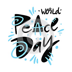 World Peace Day hand drawn vector lettering. Isolated on white background. Design for banner, poster, logo, sign