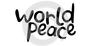 World peace - vector inscription doodle handwritten on theme of anti-war, pacifism. For flyers, posters, banners