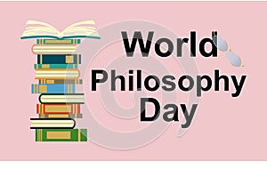World Philosophy Day. Stack of books with open book and lettering on white background