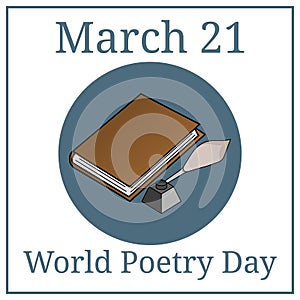 World Poetry Day. March 21. March Holiday Calendar. Book, Inkwell, Feather. Vector illustration.